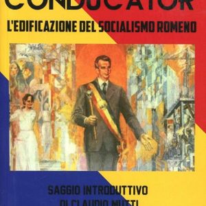 Conducator. L’ edificazione del socialismo romeno