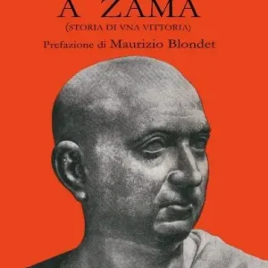 Da Canne a Zama (storia di una vittoria, riflessioni su Roma antica)