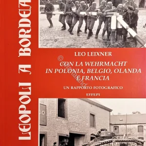 Da Leopoli a Bordeaux: con la Wehrmacht in Polonia, Belgio, Olanda e Francia + DVD