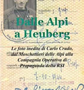 Dalle Alpi a Heuberg – Le foto inedite di Carlo Crudo dal Moschettieri delle Alpi alla Compagnia Operativa di Propaganda della RSI