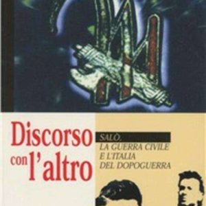 Discorso con l’altro (Salò, la guerra civile e l’Italia del dopoguerra)