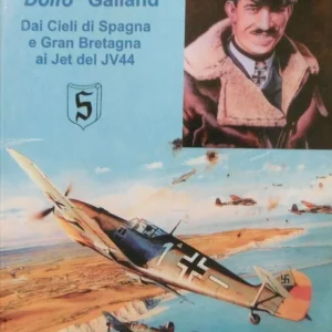 ADOLF GALLAND ''DOLFO GALLAND'' DAI CIELI DI SPAGNA E GRAN BRETAGNA AI JET JV44