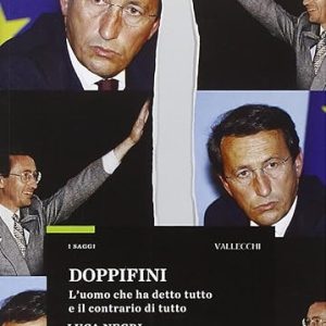 Doppifini. L’uomo che ha detto tutto e il contrario di tutto