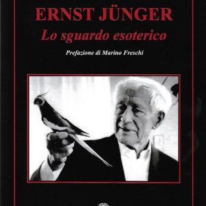 Ernst Jünger. Lo sguardo esoterico di Fabio Venzi