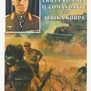 Erwin Rommel. Il comandante dell'Afrika Korps