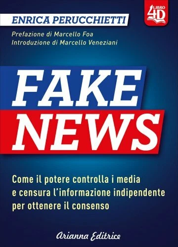 Fake news (come il potere controlla i media e fabbrica linformazione per ottenere il consenso)
