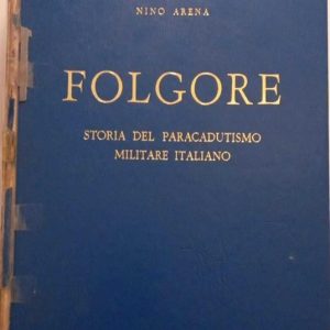 Folgore. Storia del paracadutismo militare italiano (C.E.N. 1965)