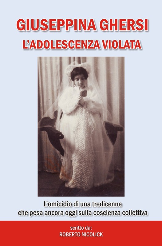 Giuseppina Ghersi l’adoloscenza violata (1945 – l’omicidio di una tredicenne che pesa ancora oggi sulla coscienza collettiva)