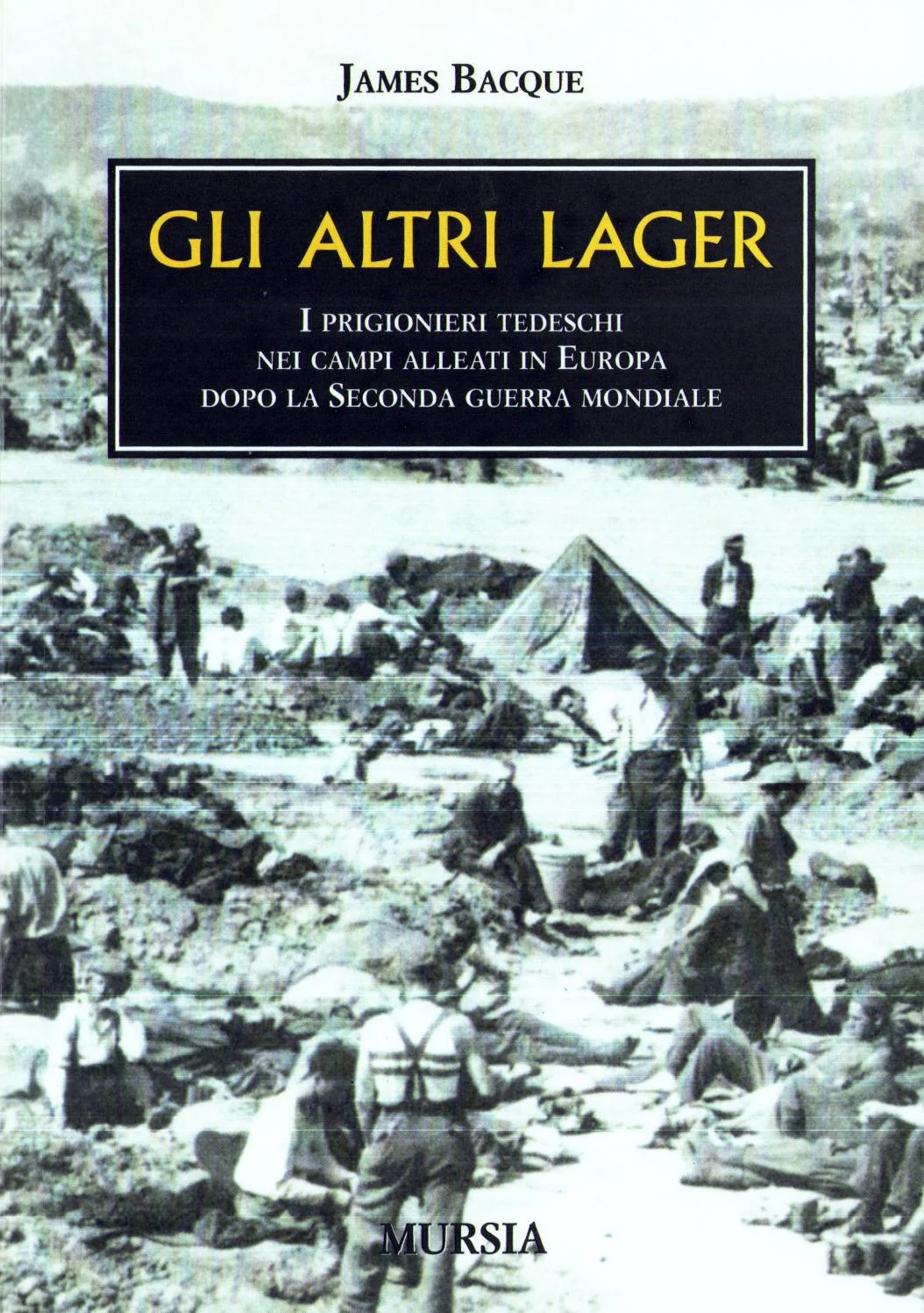 GLI ALTRI LAGER - I PRIGIONIERI TEDESCHI NEI CAMPI ALLEATI