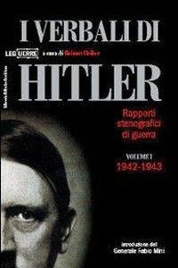 I verbali di Hitler. Rapporti stenografici di guerra. Vol. 1: 1942-1943