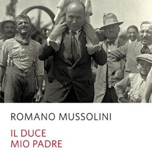 Il Duce mio padre