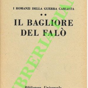 Il bagliore del falò. I romanzi della guerra carlista (Rizzoli 1960)