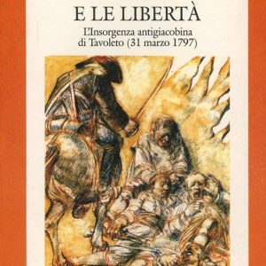 Il popolo e le libertà. L'insorgenza antigiacobina di Tavoleto (il 31 marzo 1797)