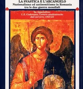 La svastica e l’Arcangelo (nazionalismo in Romania 1922-1941)