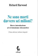 Ne sono morti davvero sei milioni? Breve introduzione al revisionismo olocaustico