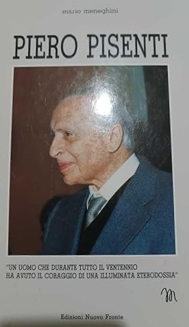 Piero Pisenti (l’uomo,il politico ministro della Giustizia RSI,lo scrittore)