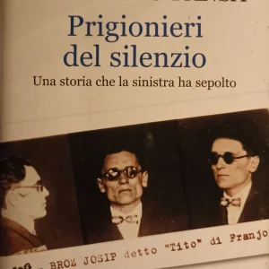 Prigionieri del silenzio : una storia che la sinistra ha sepolto ( il dramma dei comunisti finiti nei gulag e messi a tacere dai loro capi)
