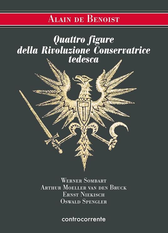 Quattro figure della Rivoluzione Conservatrice tedesca.Sombart, Moeller Van der Bruck, Niekisch, Spengler