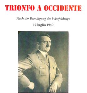 Trionfo a Occidente – Nach der Beendigung des Westfeldzugs. 19 luglio 1940