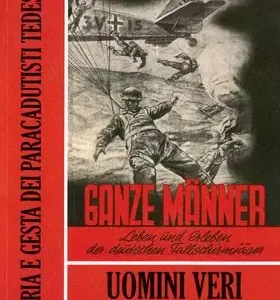 Uomini veri (storia e gesta dei paracadutisti tedeschi ) + DVD