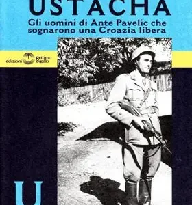 Ustacha (gli uomini di Ante Pavelic che sognarono una Croazia libera)