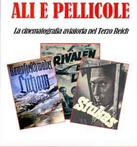 Ali e pellicole + DVD (la cinematografia aviatoria nel Terzo Reich)