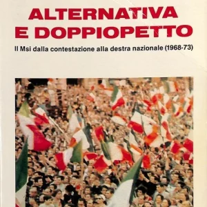 Alternativa e doppiopetto (M.S.I. dalla contestazione alla D.N.’68-’73)