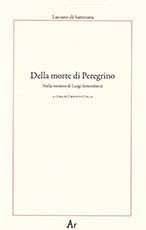 Della morte di Peregrino (tanto mosso dalla “smania” di “far parlare si sé” da darsi fuoco in pubblico nel 167 d.C. Pur di soddisfare il proprio narcisismo. Satira dissacrante contro una certa filosofia e religione)