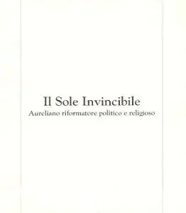Il sole invincibile (Aureliano riformatore politico e religioso)