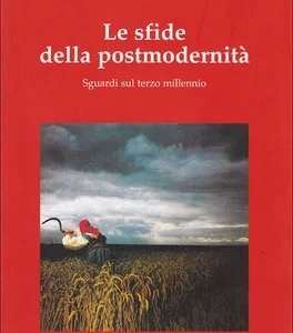 Le sfide della postmodernità. Sguardi sul terzo millennio