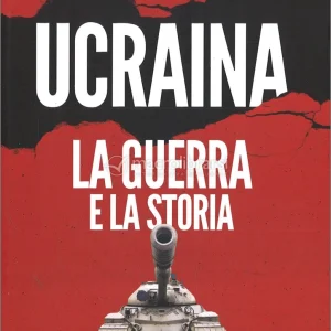 Ucraina - La Guerra e la Storia