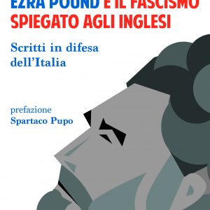 Ezra Pound e il fascismo spiegato agli inglesi