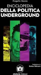 Enciclopedia della politica underground