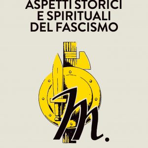 Aspetti storici e spirituali del Fascismo
