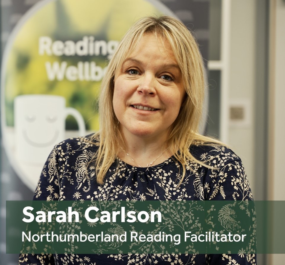 Sarah Carlson, Reading for Wellbeing Northumberland Reading Facilitator