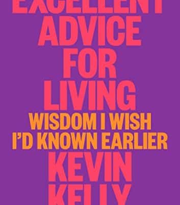 excellent advice for living by kevin kelly