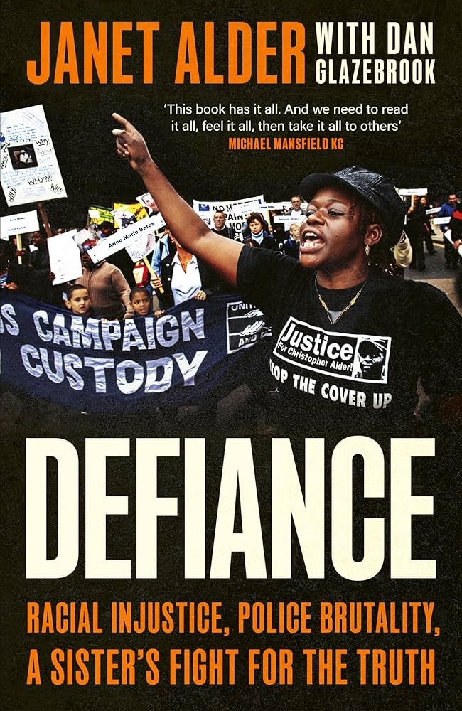 Defiance: racial injustice, police brutality, a sister’s fight for the truth, Janet Alder with Dan Glazebrook, Dialogue Books