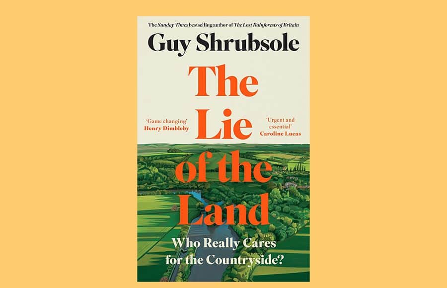 The Lie of the Land: who really cares for the countryside? Guy Shrubsole, HarperCollins 2024