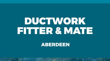 Ductwork Fitter and Mate Aberdeen