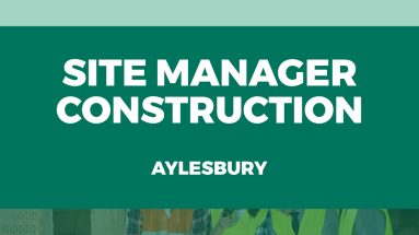 Job Vacancy - site manager construction aylesbury
