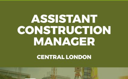 Assistant Construction Manager Vacancy - Central London