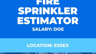 Fire Sprinkler Estimator Vacancy - Essex