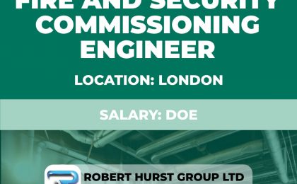 Fire and Security Commissioning Engineer Vacancy - London