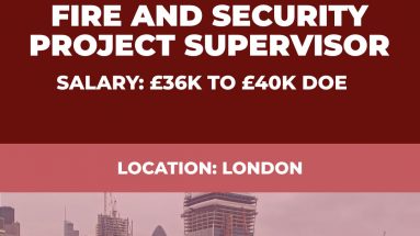 Fire and Security Project Supervisor Vacancy - London
