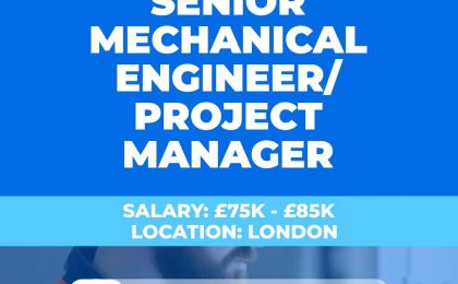 Senior Mechanical Engineer - Project Manager Vacancy - London UK