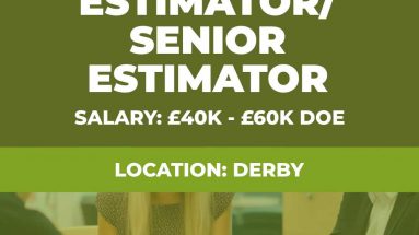 Estimator - Senior Estimator vacancy - Derby uk