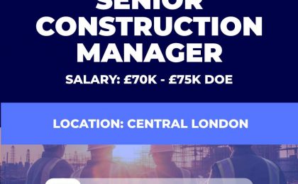 Senior Construction Manager Vacancy - Central London UK