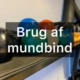 Brug af mundbind