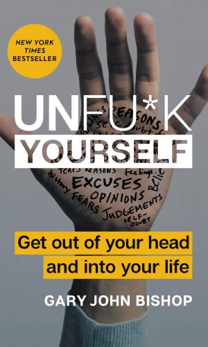 unfuck yourself by Gary John bishop