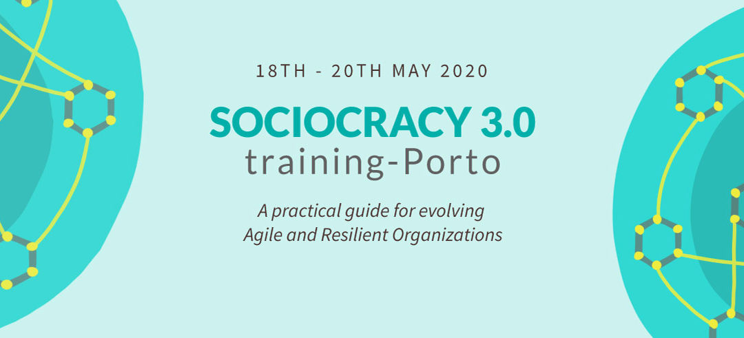 Sociocracy 3.0 training Porto, 18th-20th May 2020